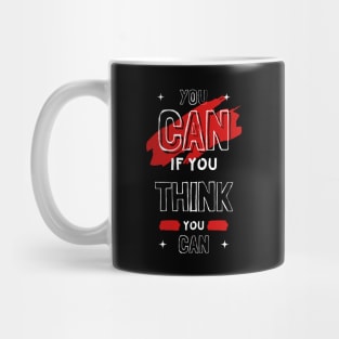 YOU CAN IF YOU THINK YOU CAN Mug